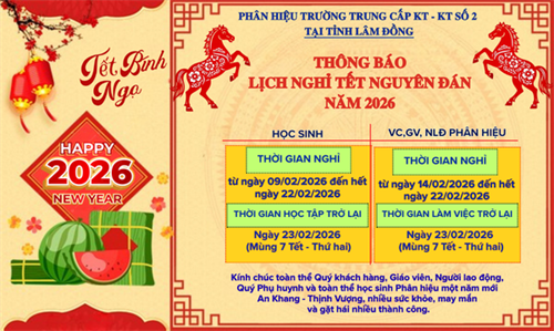 Phân hiệu Trường Trung cấp Kinh tế - Kỹ thuật số 2 tại tỉnh Lâm Đồng thông báo Lịch nghỉ tết Nguyên Đán năm 2026